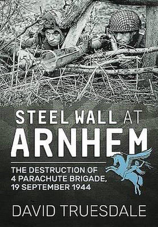 Steel Wall at Arnhem 9781911096054 David Truesdale, Boeken, Taal | Engels, Zo goed als nieuw, Verzenden