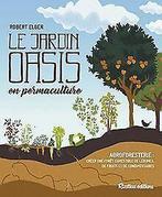 Le jardin-oasis en permaculture  Book, Not specified, Verzenden