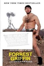 Be Ready When the Sh*t Goes Down 9780061998263, Verzenden, Forrest Griffin