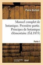 Manuel complet de botanique. Principes de botan. BOITARD-P., Livres, BOITARD-P, Verzenden