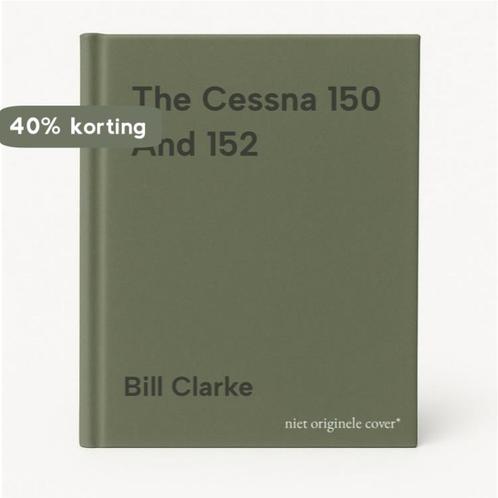 The Cessna 150 And 152 9780830642939 Bill Clarke, Boeken, Taal | Engels, Gelezen, Verzenden