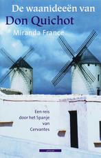 De Waanideeen Van Don Quichot 9789045009926 Miranda France, Boeken, Verzenden, Zo goed als nieuw, Miranda France
