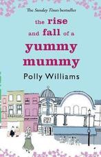 Rise And Fall Of A Yummy Mummy 9780751537444, Polly Williams, Verzenden