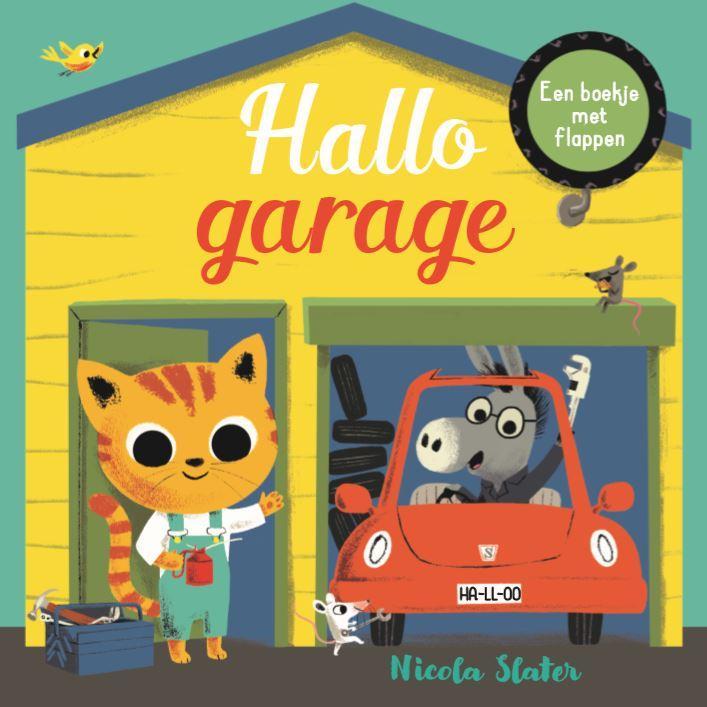 Hallo garage 9789025770662 Nicola Slater, Boeken, Kinderboeken | Baby's en Peuters, Gelezen, Verzenden
