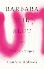Barbara the Slut and Other People 9781594633782, Verzenden, Gelezen, Lauren Holmes