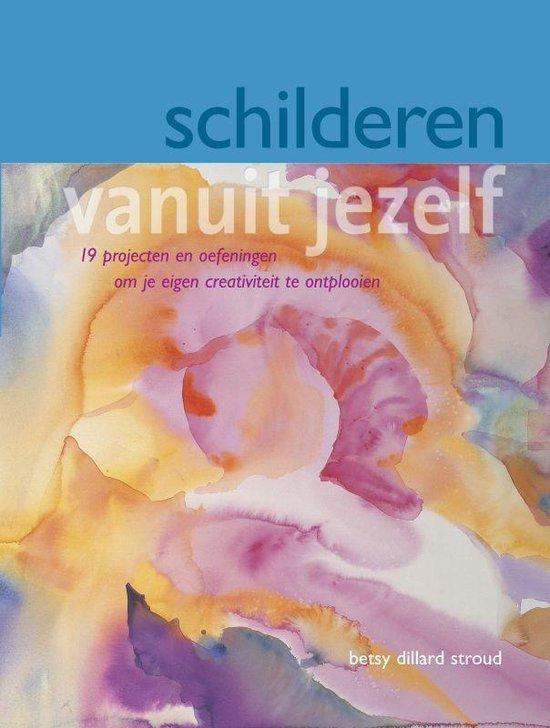 Schilderen vanuit jezelf - Betsy Dillard Stroud - 9789021336, Boeken, Kunst en Cultuur | Architectuur, Verzenden