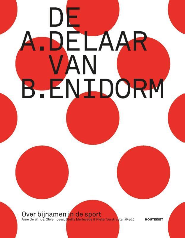 De A. Delaar van B. Enidorm 9789089243300 Steffy Merlevede, Boeken, Hobby en Vrije tijd, Gelezen, Verzenden