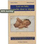 Leer Uw Baby S Nachts Door Te Slapen 9789060305539, Boeken, Verzenden, Gelezen, C.E. Schaefer
