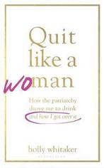 Quit Like a Woman 9781526612243 Holly Glenn Whitaker, Verzenden, Holly Glenn Whitaker