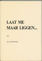 Laat me maar liggen... 9789071141010 A. van der Heide-Kort, Verzenden, Gelezen, A. van der Heide-Kort