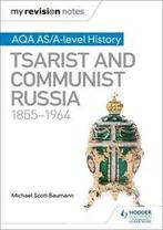 My revision notes: AQA AS/A-level history. Tsarist and, Michael Scott-Baumann, Verzenden