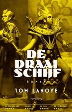 De draaischijf 9789044654837 Tom Lanoye, Boeken, Romans, Verzenden, Zo goed als nieuw, Tom Lanoye