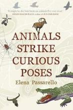 Animals strike curious poses 9781787330306 Elena Passarello, Boeken, Verzenden, Zo goed als nieuw, Elena Passarello