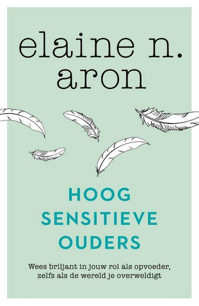 Hoogsensitieve ouders 9789400512443 Elaine N. Aron, Boeken, Psychologie, Zo goed als nieuw, Verzenden