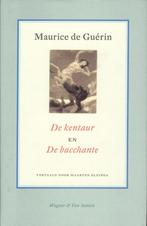 Kentaur & de bacchante 9789076569024 Maurice de Guerin, Boeken, Gedichten en Poëzie, Verzenden, Zo goed als nieuw, Maurice de Guerin