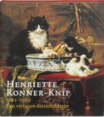 Henriette Ronner-Knip 1821-1909 9789055940813 H.J. Kraaij, Verzenden, Zo goed als nieuw, H.J. Kraaij