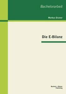 Die E-Bilanz.by Gruner, Markus New   .=, Livres, Livres Autre, Envoi