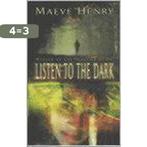 Listen To The Dark 9780749747046 Maeve Henry, Boeken, Verzenden, Gelezen, Maeve Henry