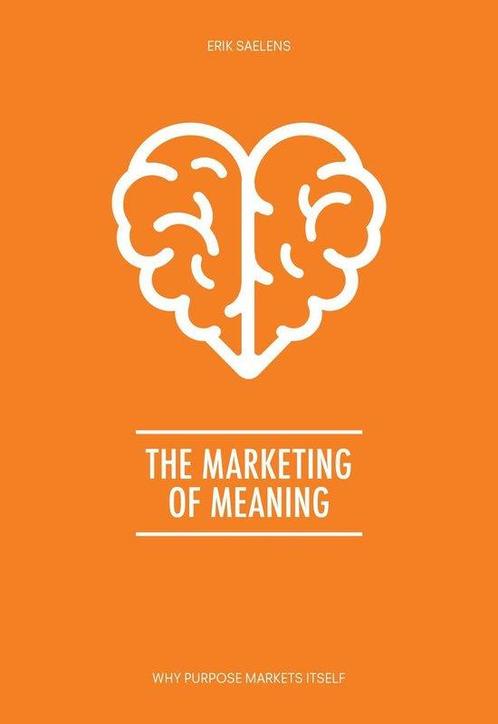 Marketing of meaning 9789077163139 Erik Saelens, Boeken, Taal | Engels, Zo goed als nieuw, Verzenden