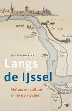 Langs de IJssel 9789462498716 Kester Freriks, Verzenden, Zo goed als nieuw, Kester Freriks