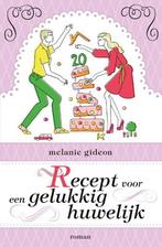 Recept voor een gelukkig huwelijk 9789400500365, Boeken, Verzenden, Gelezen, Melanie Gideon