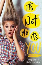Its Not Me, Its You 9781407172491 Stephanie Kate Strohm, Verzenden, Zo goed als nieuw, Stephanie Kate Strohm
