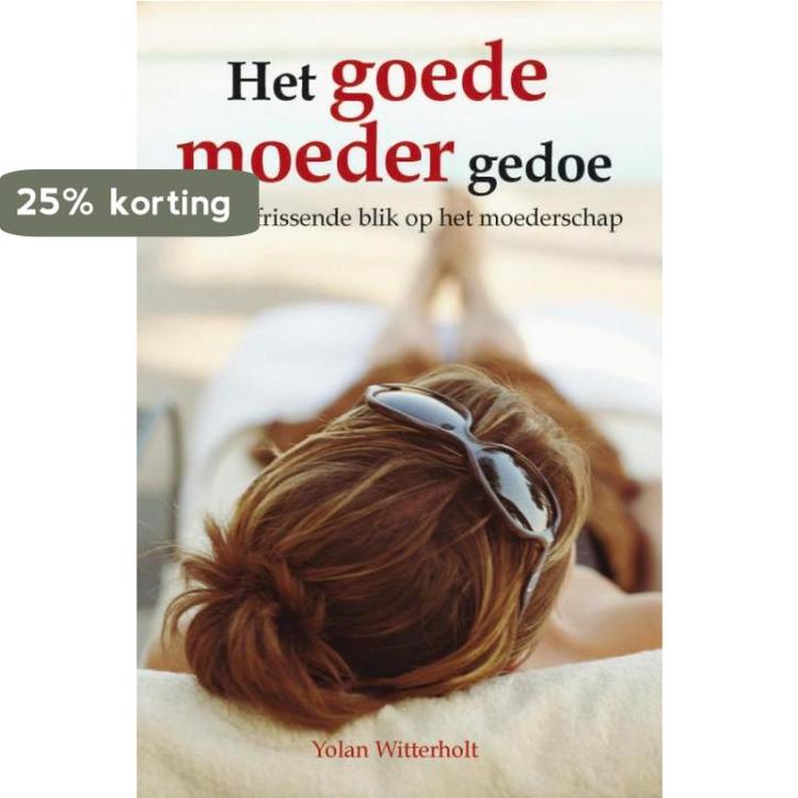 Het goede moeder gedoe 9789027496157 Y. Witterholt, Boeken, Zwangerschap en Opvoeding, Gelezen, Verzenden