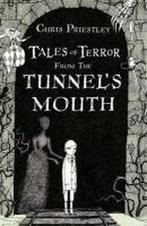 Tales of Terror from the Tunnels Mouth 9781408800140, Verzenden, Chris Priestley
