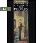 Wandelingen & gesprekken met Delvaux 9789020920147, Verzenden, Gelezen, Maurice Debra