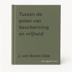 Tussen de polen van bescherming en vrijheid 9789050950398, Verzenden, Gelezen, J. van Buren-Dee