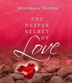 The Deeper Secret of Love 9789020202915, Boeken, Esoterie en Spiritualiteit, Verzenden, Zo goed als nieuw, Annemarie Postma