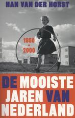 De mooiste jaren van Nederland, 1950-2000 9789035139251, Boeken, Geschiedenis | Nationaal, Verzenden, Zo goed als nieuw, Han van der Horst