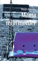 Mama, mijn moeder 9789086661268, Boeken, Marjo Gerardu, Zo goed als nieuw, Verzenden