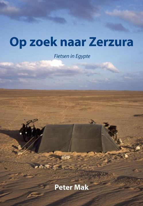 Op zoek naar Zerzura 9789089545251 Peter Mak, Livres, Récits de voyage, Envoi