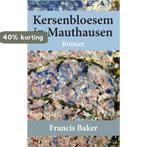 Kersenbloesem in Mauthausen 9789087599942 Francis Baker, Verzenden, Zo goed als nieuw, Francis Baker