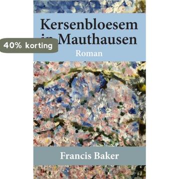 Kersenbloesem in Mauthausen 9789087599942 Francis Baker, Boeken, Verzenden, Zo goed als nieuw, Francis Baker