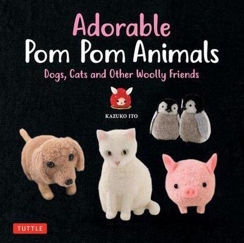 Adorable Pom Pom Animals 9784805314852 Kazuko Ito, Boeken, Overige Boeken, Zo goed als nieuw, Verzenden