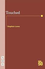 Touched (Nick Hern Books), Stephen Lowe, Livres, Livres Autre, Stephen Lowe, Verzenden