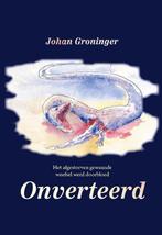 Onverteerd 9789463899840 Johan Groninger, Boeken, Verzenden, Gelezen, Johan Groninger