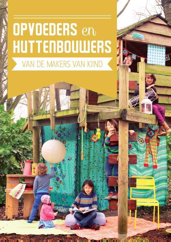 Opvoeders en huttenbouwers 9789082200805 Kiind, Boeken, Zwangerschap en Opvoeding, Zo goed als nieuw, Verzenden