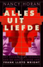 Alles uit liefde 9789045802510 Nancy Horan, Boeken, Verzenden, Gelezen, Nancy Horan