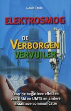 Elektrosmog  De Verborgen Vervuiler 9789063786724, Gerrit Teule, Verzenden