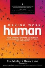 Making Work Human 9781260464207, Boeken, Eric Mosley, Derek Irvine, Zo goed als nieuw, Verzenden