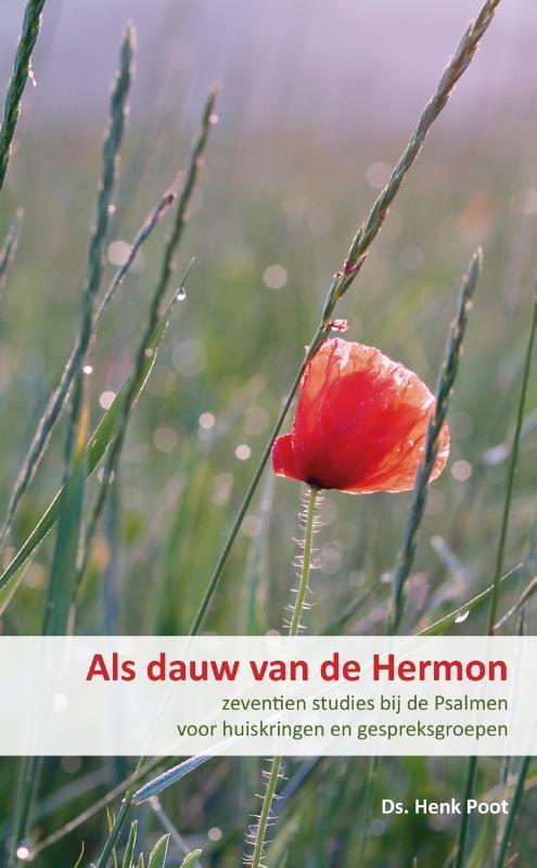 Als dauw van de Hermon 9789085203063 Henk Poot, Boeken, Godsdienst en Theologie, Zo goed als nieuw, Verzenden
