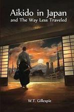Aikido in Japan and The Way Less Traveled von Gille...  Book, Verzenden