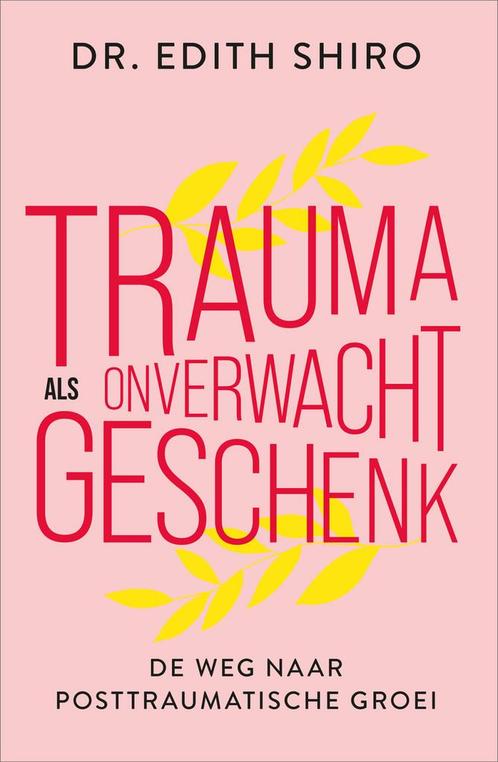 Trauma als onverwacht geschenk (9789402712766, Edith Shiro), Livres, Psychologie, Envoi