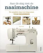Aan de slag met de naaimachine 9789044728637 KATE HAXELL, Verzenden, KATE HAXELL