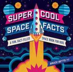 Super Cool Space Facts: A Fun, Fact-Filled Space Book for, Verzenden, Gelezen, Bruce Betts