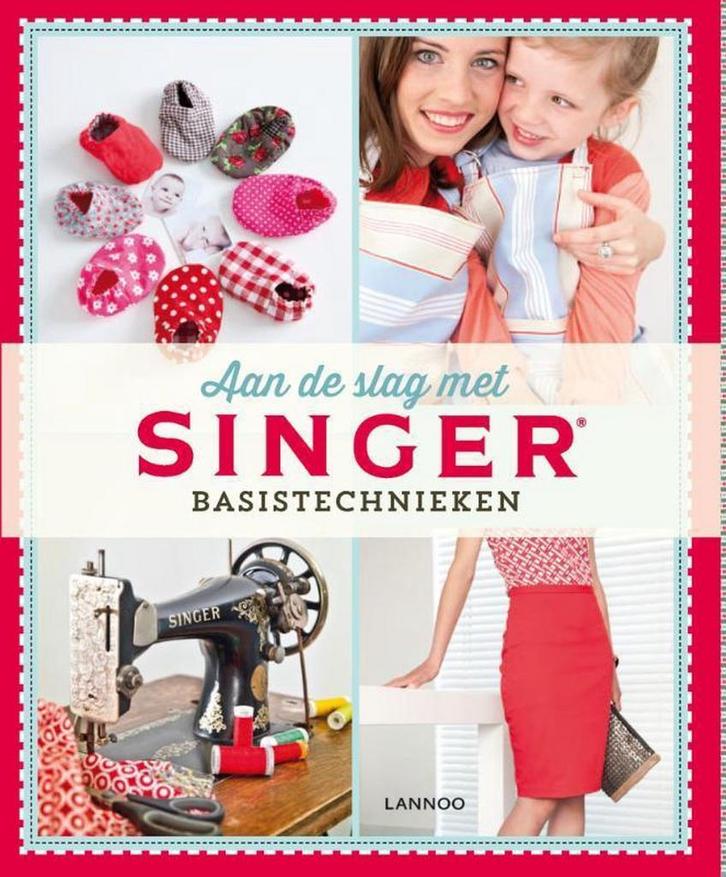 Aan de slag met SINGER - Basistechnieken 9789401418492, Boeken, Hobby en Vrije tijd, Zo goed als nieuw, Verzenden