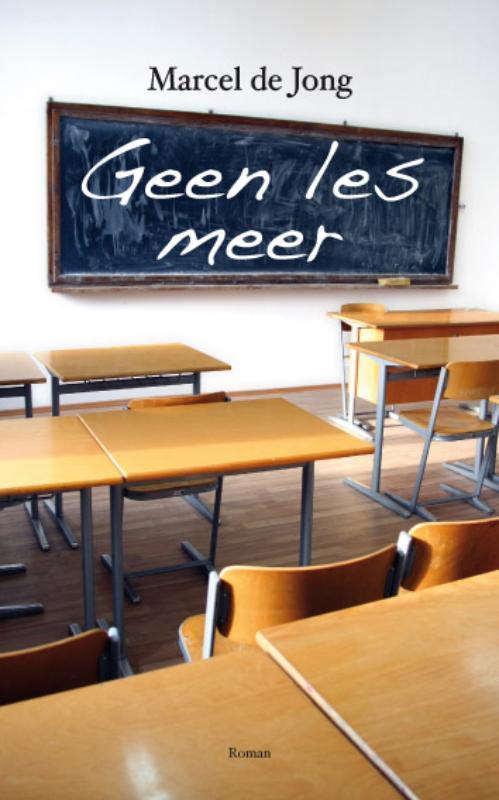 Geen les meer 9789054522416 Marcel de Jong, Boeken, Romans, Gelezen, Verzenden
